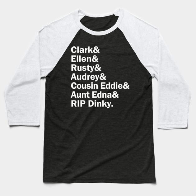 Funny Names x National Lampoons Vacation (Clark, Ellen, Rusty, Audrey, Aunt Edna, Cousin Eddie, Dinky) Baseball T-Shirt by muckychris